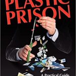 Escape from the Plastic Prison: A Practical Guide to Getting Yourself Out of Debt! by Benn Perry